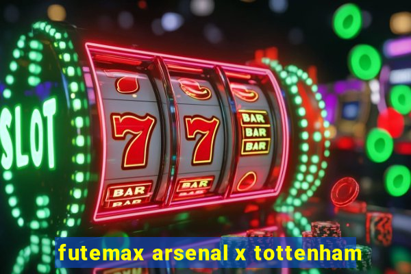 futemax arsenal x tottenham